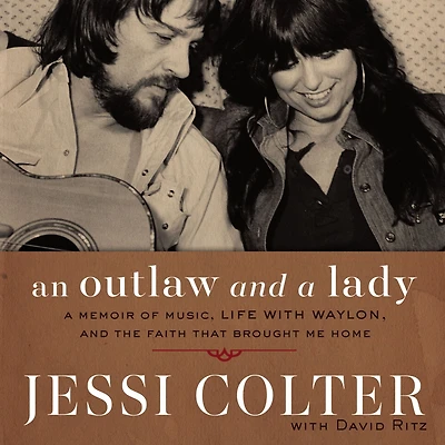 An Outlaw and A Lady: Memoir of Music, Life with Waylon, the Faith that Brought Me Home