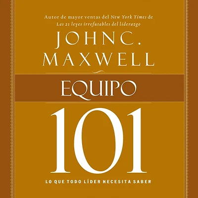 Equipo 101: Lo que todo líder necesita saber
