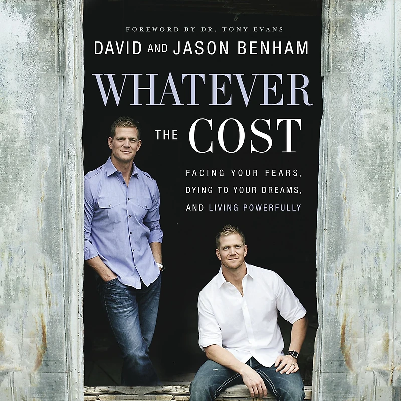 Whatever the Cost: Facing Your Fears, Dying to Dreams, and Living Powerfully