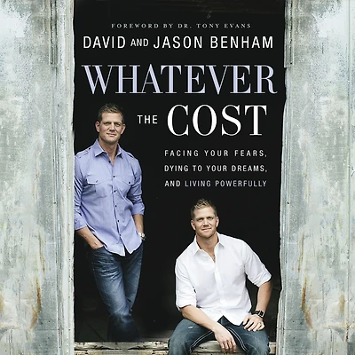 Whatever the Cost: Facing Your Fears, Dying to Dreams, and Living Powerfully