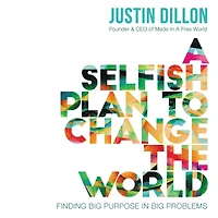 A Selfish Plan to Change the World: Finding Big Purpose Problems