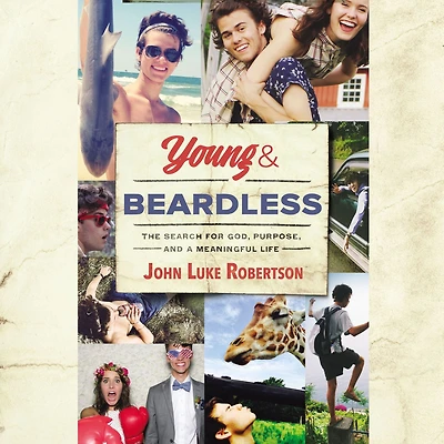 Young and Beardless: The Search for God, Purpose, a Meaningful Life