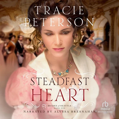 Steadfast Heart (Brides of Seattle Series #1)