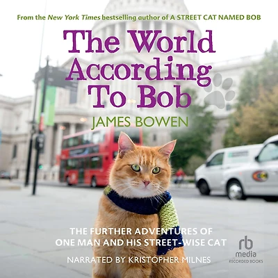 The World According to Bob: Further Adventures of One Man and His Street-Wise Cat