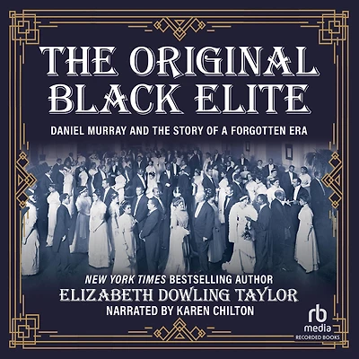 the Original Black Elite: Daniel Murray and Story of a Forgotten Era