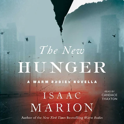 The New Hunger: A Warm Bodies Novella (The Prequel to Bodies)