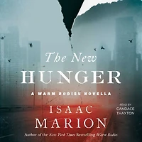The New Hunger: A Warm Bodies Novella (The Prequel to Bodies)