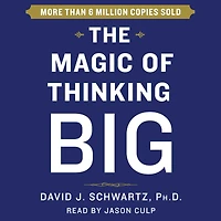 The Magic of Thinking Big (Abridged)