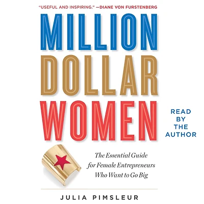 Million Dollar Women: The Essential Guide for Female Entrepreneurs Who Want to Go Big