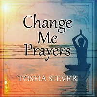 Change Me Prayers: The Hidden Power of Spiritual Surrender