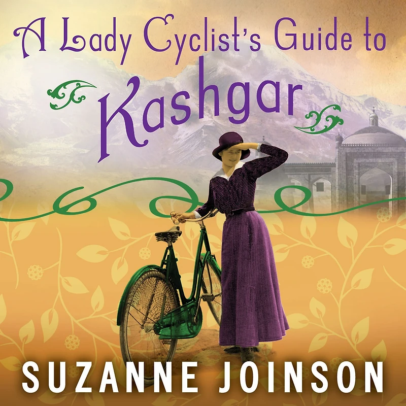 A Lady Cyclist's Guide to Kashgar: Novel