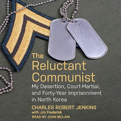 The Reluctant Communist: My Desertion, Court-Martial, and Forty-Year Imprisonment North Korea