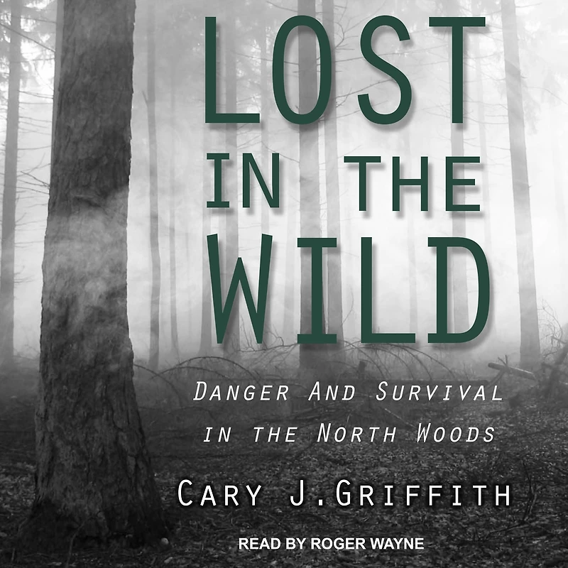 Lost the Wild: Danger and Survival North Woods
