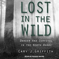 Lost the Wild: Danger and Survival North Woods