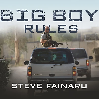 Big Boy Rules: America's Mercenaries Fighting Iraq