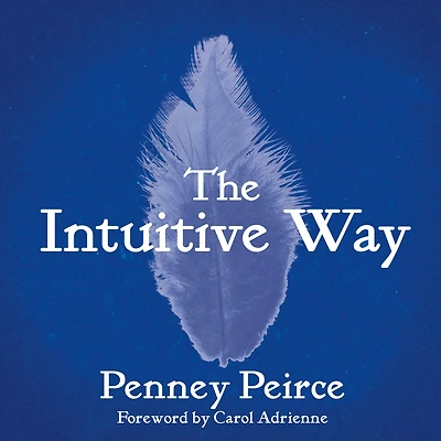 The Intuitive Way: Definitive Guide to Increasing Your Awareness