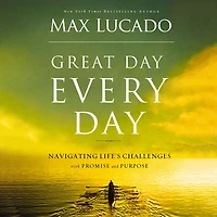 Great Day Every Day: Navigating Life's Challenges with Promise and Purpose