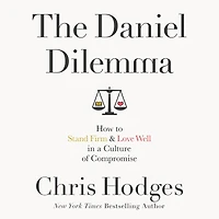The Daniel Dilemma: How to Stand Firm and Love Well a Culture of Compromise