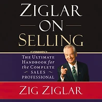 Ziglar on Selling: the Ultimate Handbook for Complete Sales Professional (Abridged)