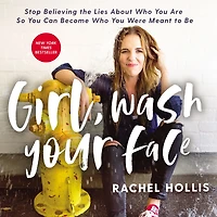 Girl, Wash Your Face: Stop Believing the Lies about Who You Are So Can Become Were Meant to Be