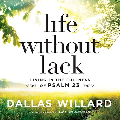 Life Without Lack: Living the Fullness of Psalm 23