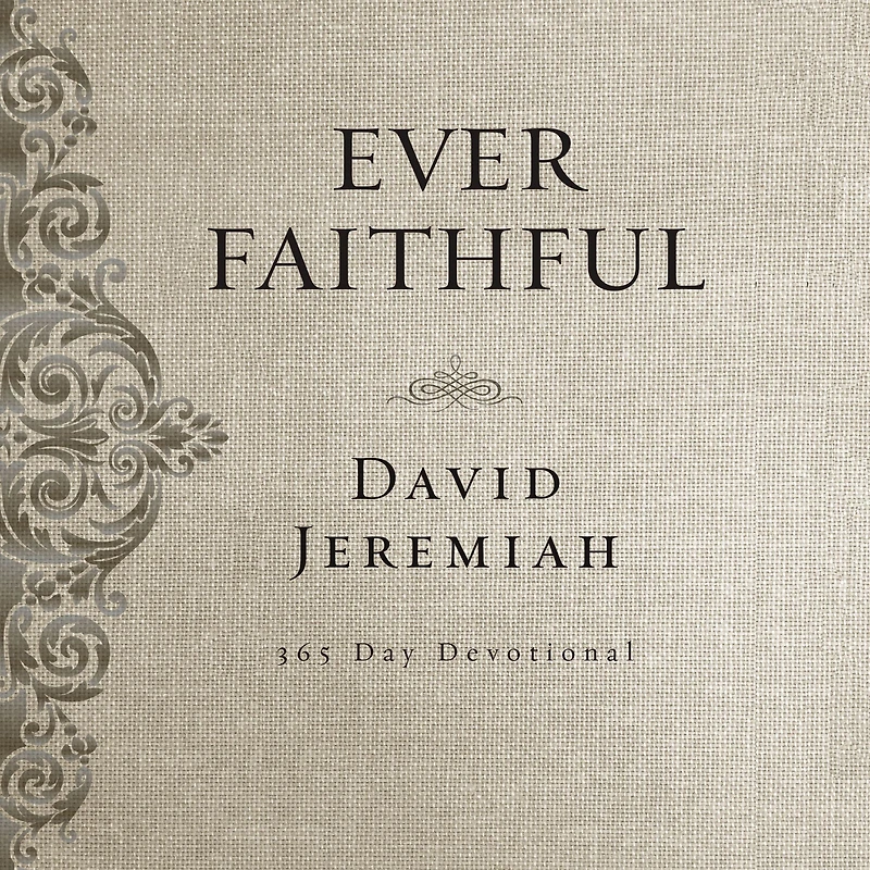 Ever Faithful: A 365-Day Devotional (Daily Devotions to Find Confidence and Hope God's Promises)