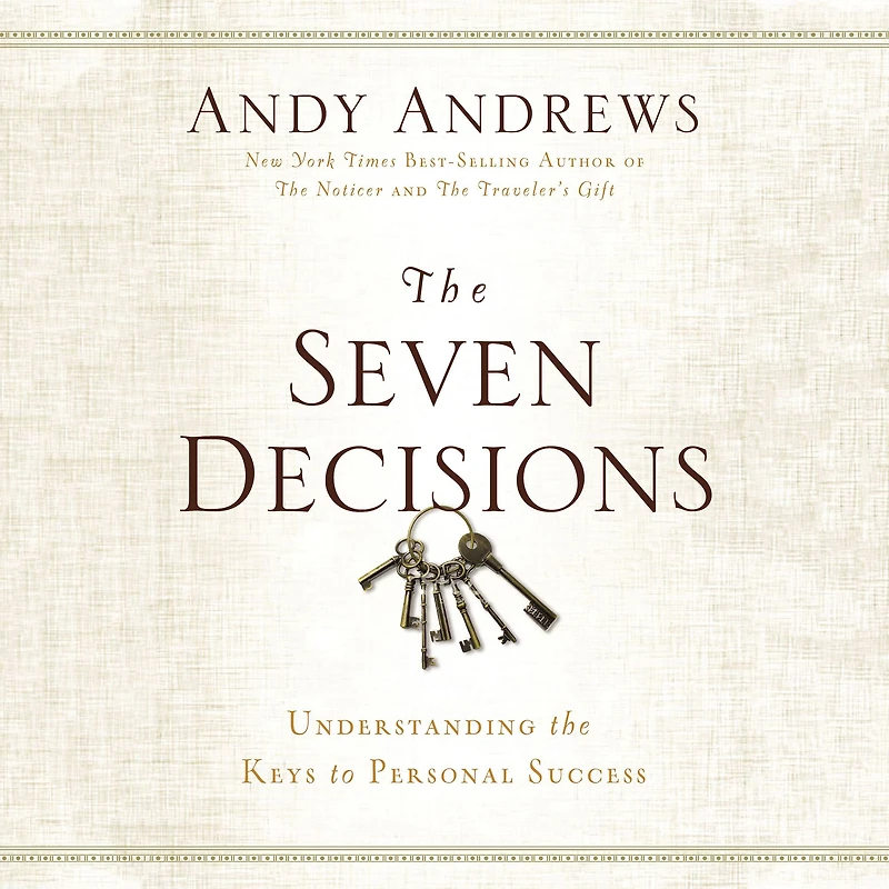 the Seven Decisions: Understanding Keys to Personal Success