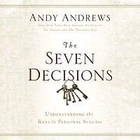 the Seven Decisions: Understanding Keys to Personal Success
