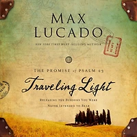 Traveling Light: Releasing the Burdens You Were Never Intended to Bear (Deluxe Edition)