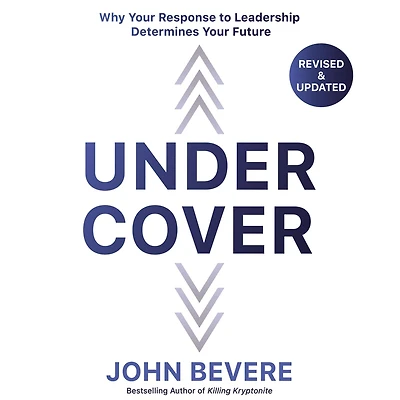 Under Cover: Why Your Response to Leadership Determines Future