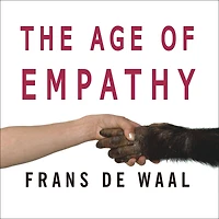The Age of Empathy: Nature's Lessons for a Kinder Society
