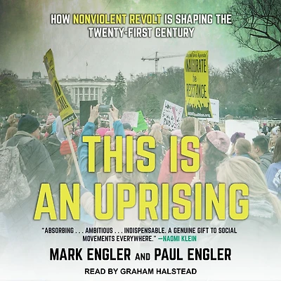 This Is an Uprising: How Nonviolent Revolt Shaping the Twenty-First Century