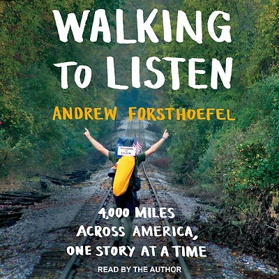 Walking to Listen: 4,000 Miles Across America, One Story at a Time