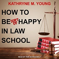 How to Be Sort of Happy Law School