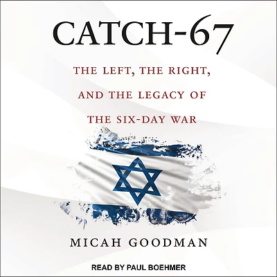 Catch-67: the Left, Right, and Legacy of Six-Day War