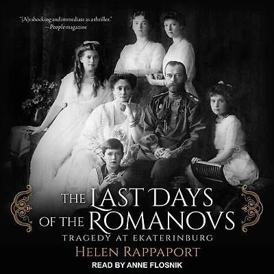 the Last Days of Romanovs: Tragedy at Ekaterinburg