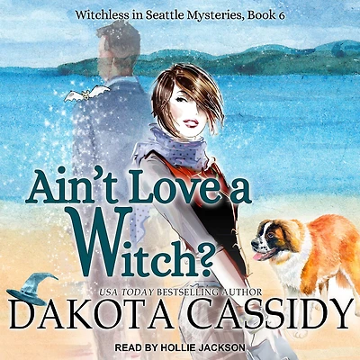 Ain't Love a Witch? (Witchless Seattle Mysteries, #6)