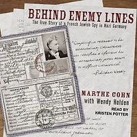 Behind Enemy Lines: The True Story of a French Jewish Spy Nazi Germany