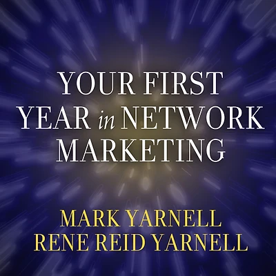 Your First Year Network Marketing: Overcome Fears, Experience Success, and Achieve Dreams!