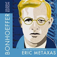 Bonhoeffer Student Edition: Pastor, Martyr, Prophet, Spy