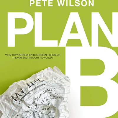 Plan B: What Do You When God Dosen't Show Up the Way Thought He Would