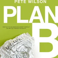 Plan B: What Do You When God Dosen't Show Up the Way Thought He Would