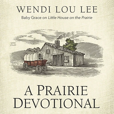A Prairie Devotional: Inspired by the Beloved TV Series