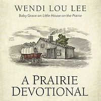A Prairie Devotional: Inspired by the Beloved TV Series