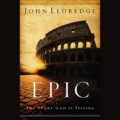 Epic: The Story God Is Telling