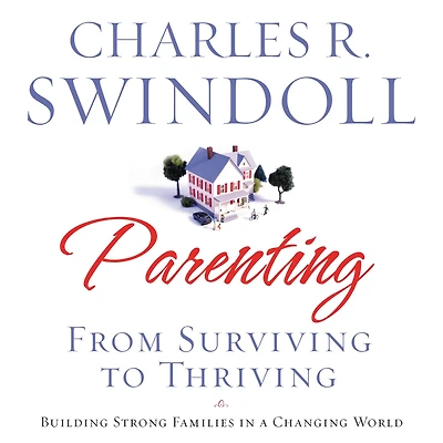 Parenting: From Surviving to Thriving: Building Healthy Families a Changing World