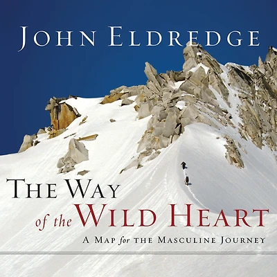 the Way of Wild Heart: A Map for Masculine Journey