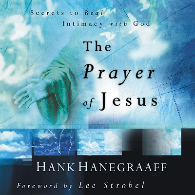 The Prayer of Jesus: Secrets to Real Intimacy with God