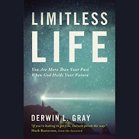 Limitless Life: You Are More Than Your Past When God Holds Future