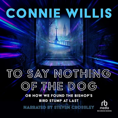 To Say Nothing of the Dog (Oxford Time Travel Series)